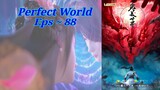 {Eps ~ 88} Perfect World sub Indo