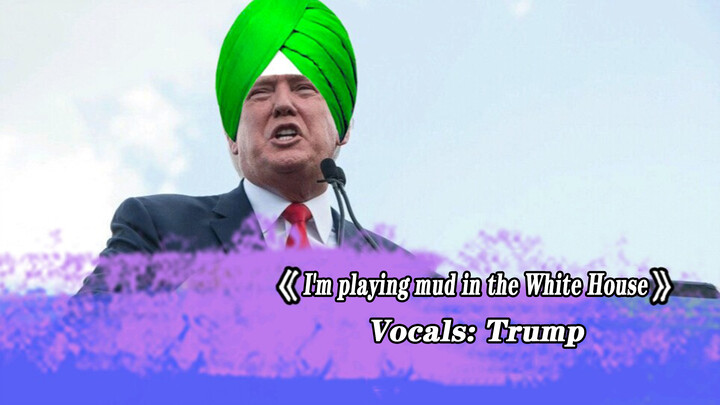 [Trump] I'm Playing Mud at the White House (Tunak Tunak Tun)