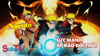 Những điểm mạnh giúp Naruto áp đảo nhiều kẻ thù sừng sỏ