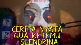 CERITA NYATA SLENDRINA SANGAT MENYERAMKAN-ilmi Gamerz