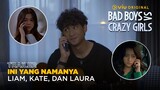 Antara Liam, Kate, Laura, dan Status LDR | Trailer | Bad Boys VS Crazy Girls