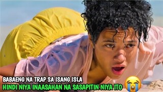 babaeng na trap sa isang isla, hindi nya inaasahan na sasapitin niya ito...