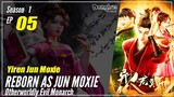 【Yiren Jun Moxie】 Season 1 EP 05 - Otherworldly Evil Monarch | Donghua - 1080P