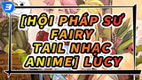 [Hội pháp sư Fairy Tail Nhạc Anime] Lucy_3