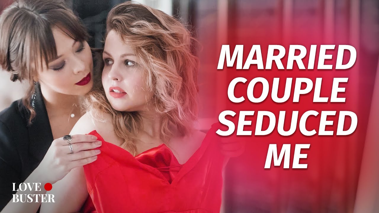 Married Couple Seduced Me | @LoveBuster_ - BiliBili