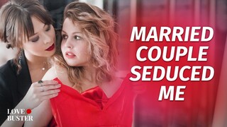 Married Couple Seduced Me  | @LoveBuster_