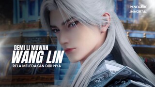 DEMI BERTEMU KEMBALI DENGAN LI MUWAN WANG LIN RELA MELEDAKKAN DIRI⁉️ - RENEGADE IMMORTAL