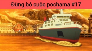 Đừng bỏ cuộc pochama p17