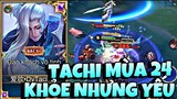 Hướng Dẫn Chơi Tachi Mùa 24 Hiệu Quả Đè Top Team Bạn Không Được Chơi Game