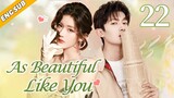 [Eng-Sub] As Beautiful Like You EP22| Everybody Loves Me| Chinese drama| Zhao Lusi, Tong Mengshi