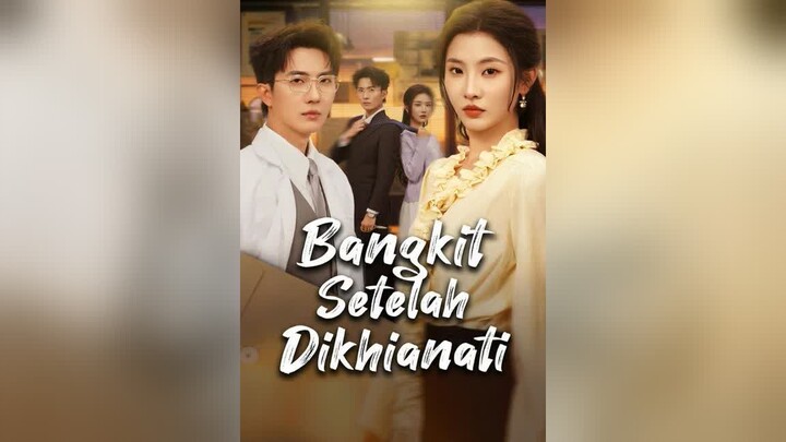 Bangkit Setelah Dikhianati Full Bahasa Indonesia (MELO)
