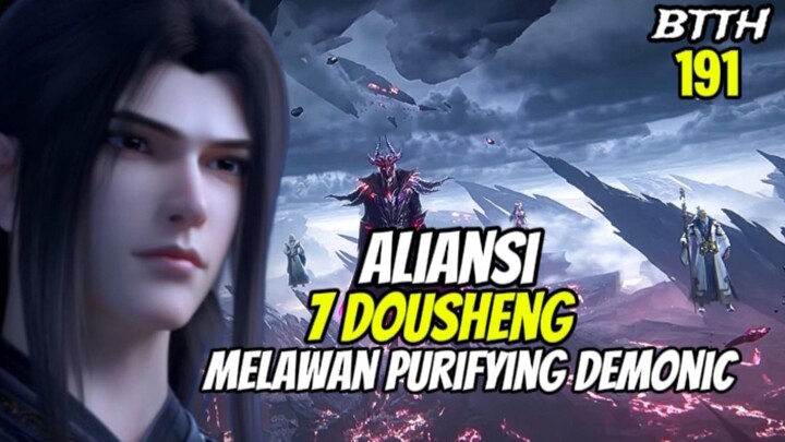 BTTH - 191 || EPIC ALIANSI 7 DOUSHENG VS DEMONIC PURIFYING ‼️