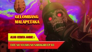 MUNCULNYA GELOMBANG MALAPETAKA | ALUR CERITA ANIME TATE NO YUUSHA EPISODE 3