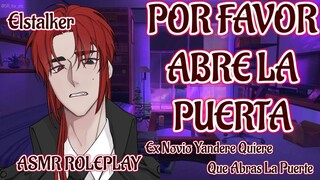 ASMR ROLEPLAY Ex Novio Yandere Quiere Que Abras La Puerta