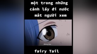 xem đi xem lại vài lần vẫn rơi nước mắtxuhuong fypシ fypシ #animetiktok fairytail animebuon