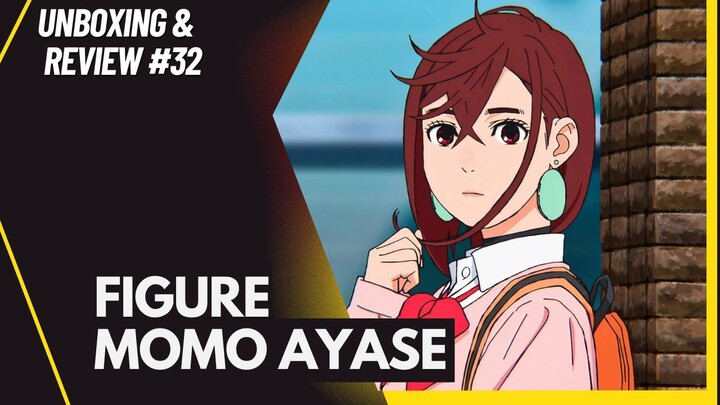 [Unboxing and Review #32] Momo Ayase - Dandadan