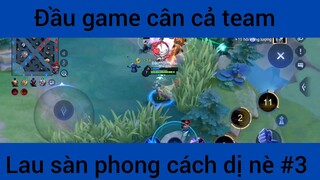 Đầu game cân cả team #3