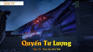 Quyến Tư Lượng Tập 13 - Sao lại như thế