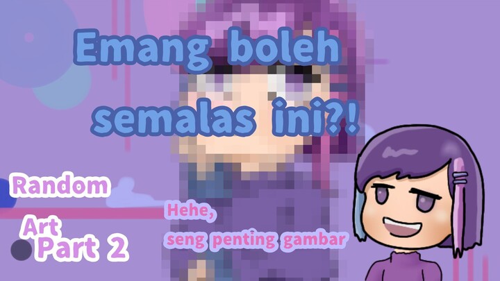Ya gini jadinya, malas gambar, tapi tetep gambar  -_-II Random Art Part 2.