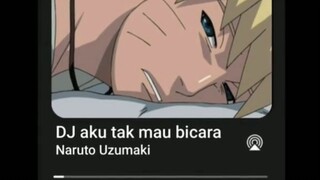 DJ - Aku tak mau bicara | by Naruto Uzumaki