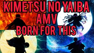 Kimetsu no Yaiba [AMV] {Born For This} Put Your Heart To Blaze