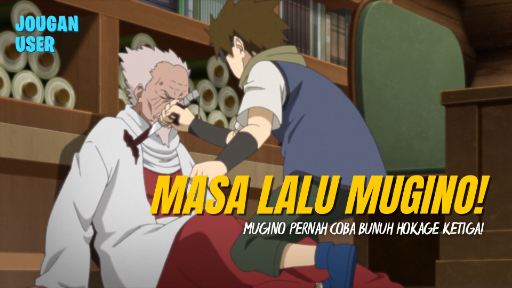 Masa Lalu Mugino! Mugino Pernah Mencoba Bunuh Hokage Ketiga! | Boruto: Naruto Next Generations