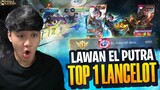 LAWAN EL PUTRA TOP 1 GLOBAL LANCELOT KITA TURUNIN MMR NYA ! GAME SENGIT GAME SERU - Mobile Legends
