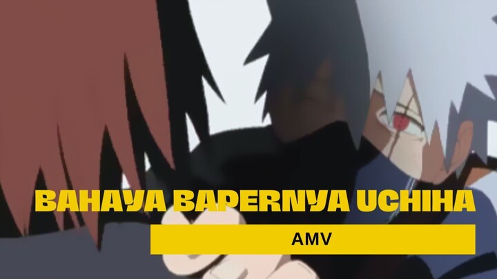 BAHAYA BAPERNYA UCHIHA