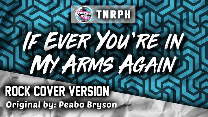 If Ever You’re in My Arms Again - Peabo Bryson (Rock Cover Version) - TNRPH