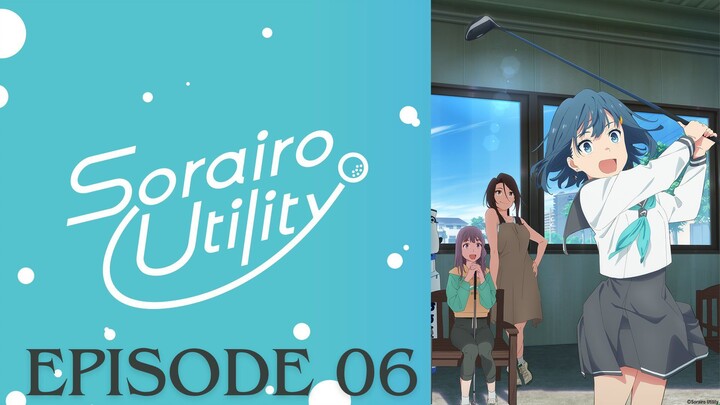 Sorairo Utility [Episode 6]