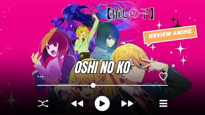 Review Anime Oshi no ko