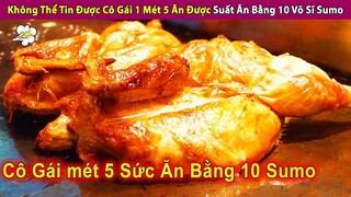 Không Đỡ Nổi Cô Gái 1 Mét 5 Ăn Được Suất Ăn Bằng 10 Võ Sĩ Sumo | Review Con Người Và Cuộc Sống