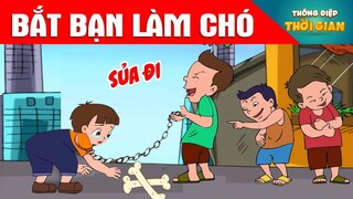 TRUYỆN CỔ TÍCH - BẮT BẠN LÀM CHÓ - PHIM HOẠT HÌNH - KHOẢNH KHẮC KỲ DIỆU - TỔNG HỢP HOẠT HÌNH HAY