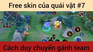Free skin của quái vật, duy chuyển gánh team #7