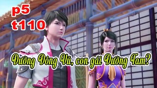 p5 t110 | Đường Đông Vũ, con gái Đường Tam?