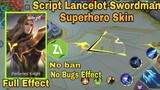 New Skin Script Lancelot Swordman Superhero |No pink bug | Full effect/Icon | No ban | MobileLegends