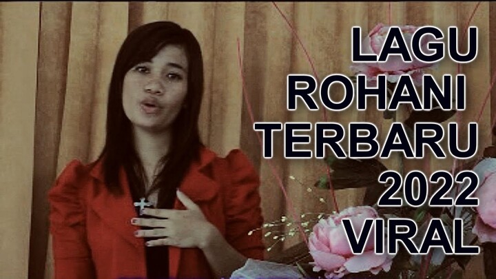 Lagu Rohani Viral Saat Ini ~ Lagu Rohani Terbaru 2022 TikTok Viral ~ TOP Hits Gereja Indonesia 2022