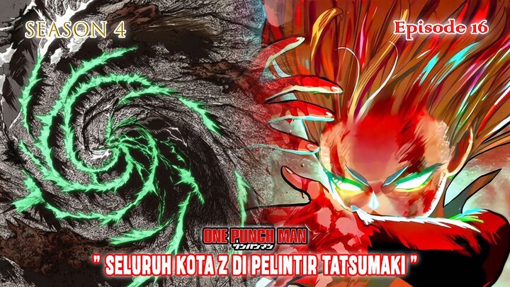 One Punch Man (Season 4) - Episode 16 [Bahasa Indonesia] - " Seluruh Kota Z dipelintir Tatsumaki "