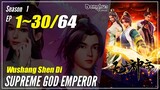 【Wushang Shen Di】 Season 1 Ep. 1~30 - Supreme God Emperor | Donghua Sub Indo - 1080P