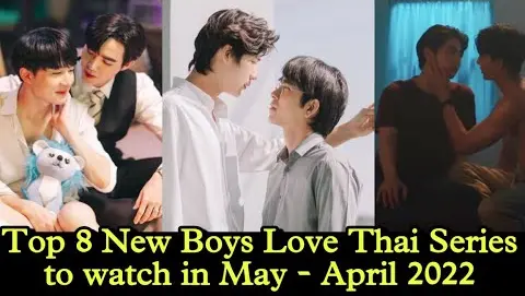 Top 8 New Boys Love Thai series to Watch in May - June 2022 | Thai BL |