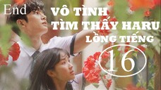 Vô Tình Tìm Thấy Haru (Extra-Ordinary You) - Tập 16 (Tập Cuối) | Lồng Tiếng