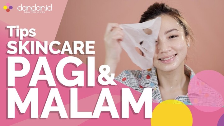 Urutan Pemakaian Skincare Yang Benar ( Pagi & Malam ) | Fungsi Skincare | Dandan.id
