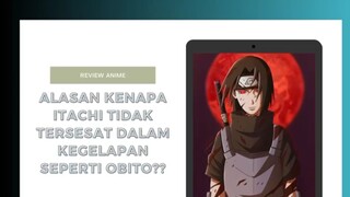 alasan kenapa Itachi tidak tersesat dalam kegelapan seperti Obito??