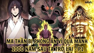 MA THẦN BỊ PHONG ẤN VÌ QUÁ MẠNH 1000 NĂM SAU TA TRỞ LẠI - P1 | REVIEW TRUYỆN TRANH