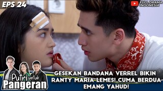 GESEKAN BANDANA VERREL BIKIN  RANTY MARIA LEMES! CUMA BERDUA  EMANG YAHUD! - PUTRI UNTUK PANGERAN