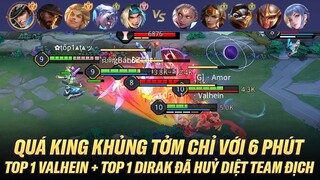 QUÁ KINH KHỦNG TỞM CHỈ VỚI 6 PHÚT  TOP 1 VALHEIN + TOP 1 DIRAK ĐÃ HUỶ DIỆT TEAM ĐỊCH