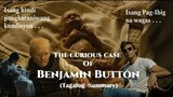 THE CURIOUS CASE OF BENJAMIN BUTTON (TAGALOG SUMMARY)