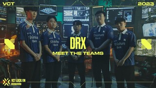 Meet DRX | VCT LOCK//IN 2023