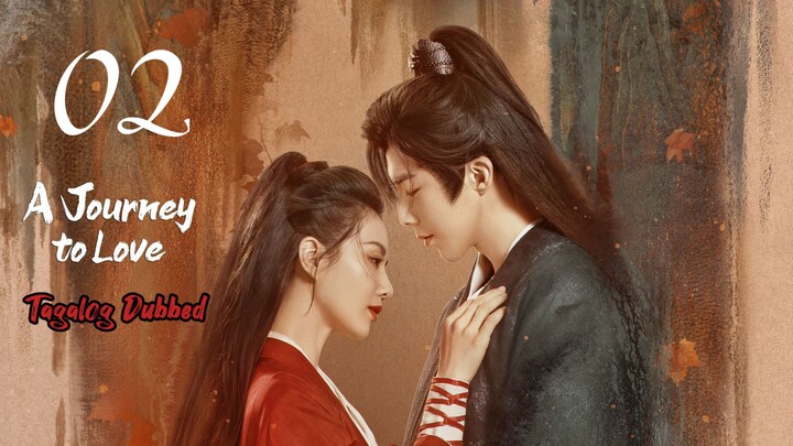 A Journey to Love Episode 02 Tagalog Dubbed HD