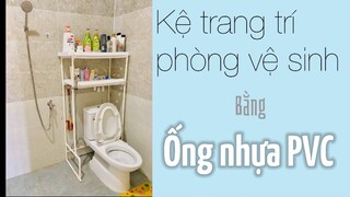 Kệ trang trí phòng vệ sinh bằng ống nhựa PVC | DiY | PVC